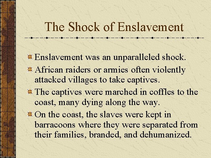 The Shock of Enslavement was an unparalleled shock. African raiders or armies often violently