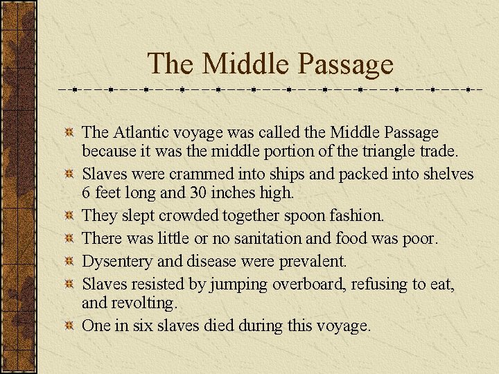 The Middle Passage The Atlantic voyage was called the Middle Passage because it was
