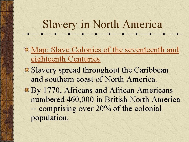 Slavery in North America Map: Slave Colonies of the seventeenth and eighteenth Centuries Slavery