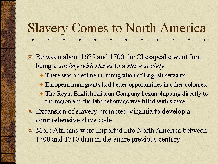 Slavery Comes to North America Between about 1675 and 1700 the Chesapeake went from