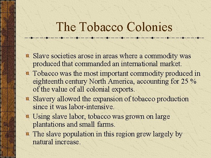 The Tobacco Colonies Slave societies arose in areas where a commodity was produced that