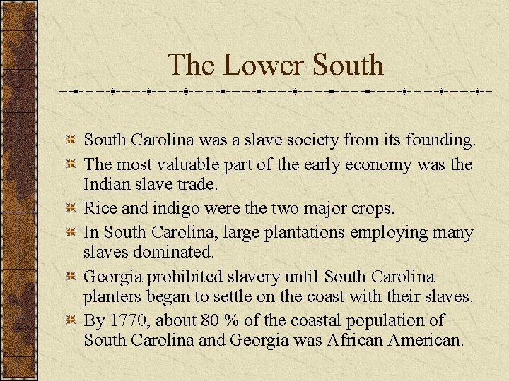 The Lower South Carolina was a slave society from its founding. The most valuable