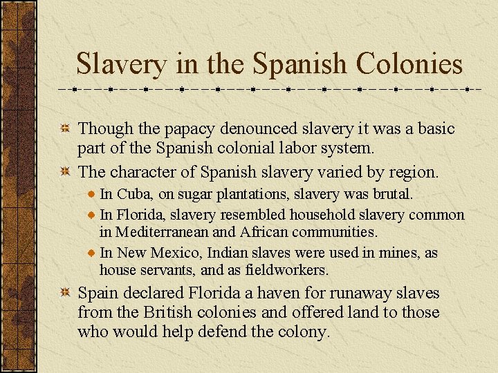 Slavery in the Spanish Colonies Though the papacy denounced slavery it was a basic