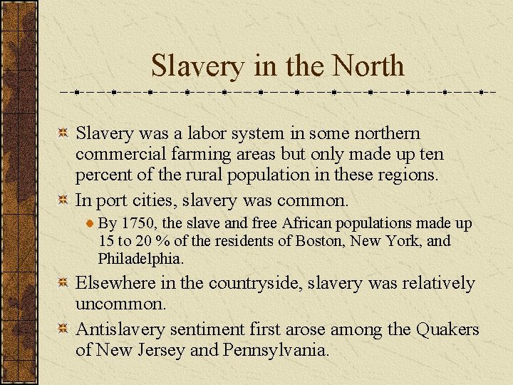 Slavery in the North Slavery was a labor system in some northern commercial farming