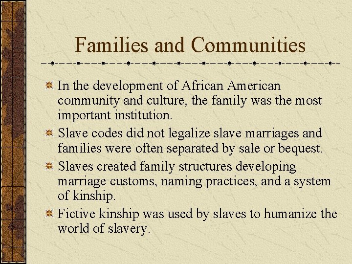 Families and Communities In the development of African American community and culture, the family