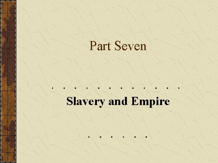 Part Seven Slavery and Empire 