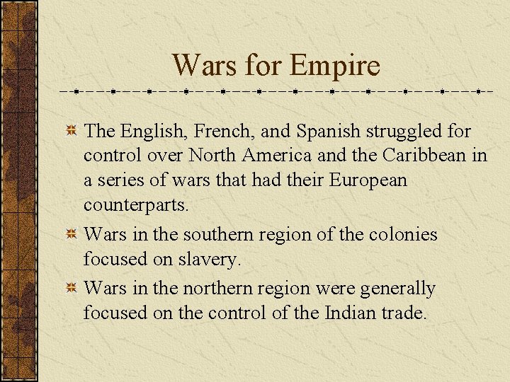 Wars for Empire The English, French, and Spanish struggled for control over North America