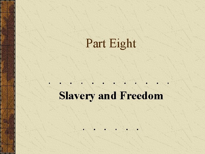 Part Eight Slavery and Freedom 