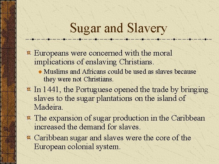 Sugar and Slavery Europeans were concerned with the moral implications of enslaving Christians. Muslims