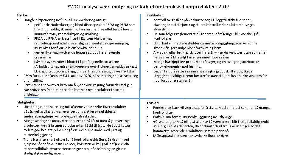 SWOT analyse vedr. innføring av forbud mot bruk av fluorprodukter i 2017 Styrker: •