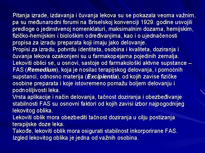 Pitanja izrade, izdavanja i čuvanja lekova su se pokazala veoma važnim, pa su međunarodni