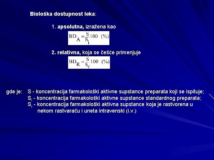 Biološka dostupnost leka: 1. apsolutna, izražena kao 2. relativna, koja se češće primenjuje gde