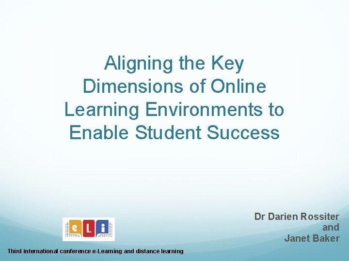 Aligning the Key Dimensions of Online Learning Environments to Enable Student Success Dr Darien