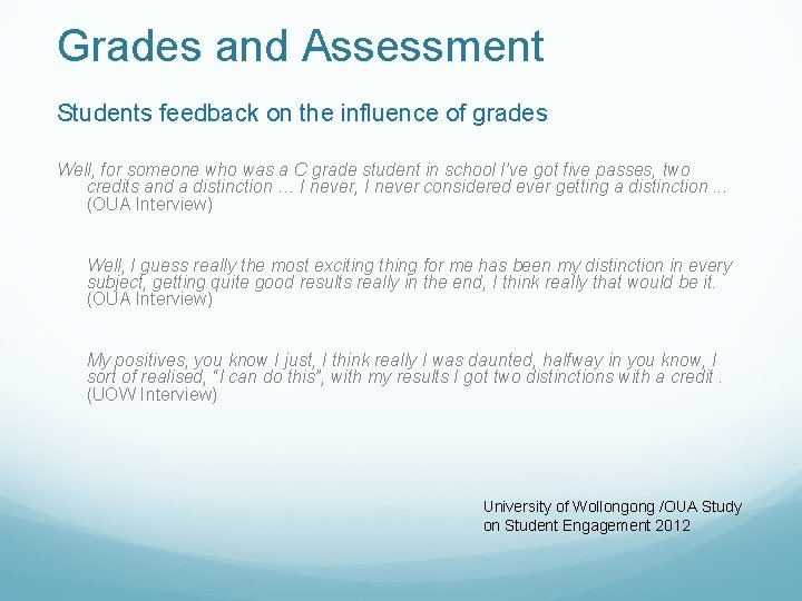 Grades and Assessment Students feedback on the influence of grades Well, for someone who
