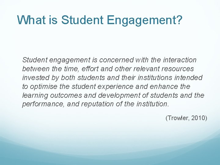 What is Student Engagement? Student engagement is concerned with the interaction between the time,