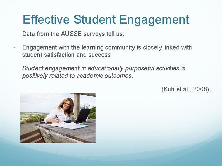 Effective Student Engagement Data from the AUSSE surveys tell us: - Engagement with the