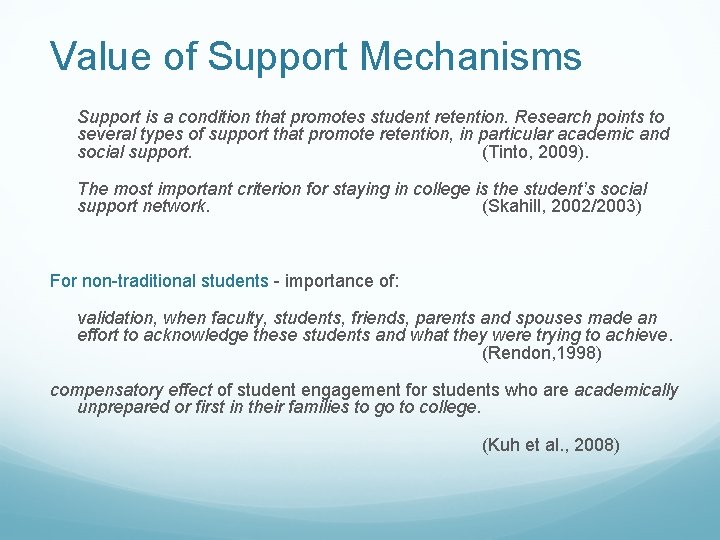 Value of Support Mechanisms Support is a condition that promotes student retention. Research points