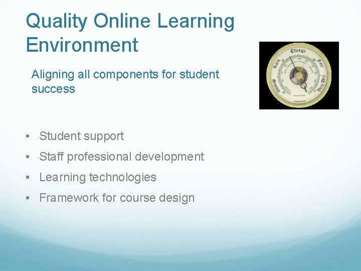 Quality Online Learning Environment Aligning all components for student success • Student support •