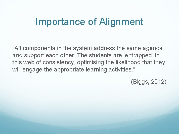 Importance of Alignment “All components in the system address the same agenda and support