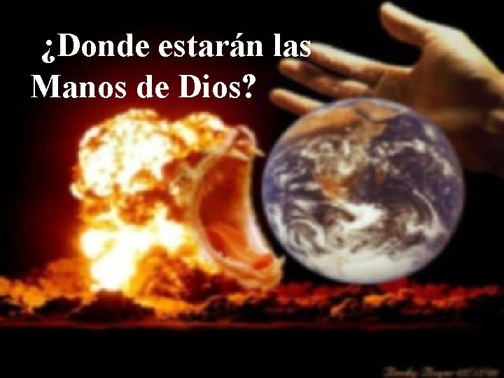 ¿Donde estarán las Manos de Dios? 