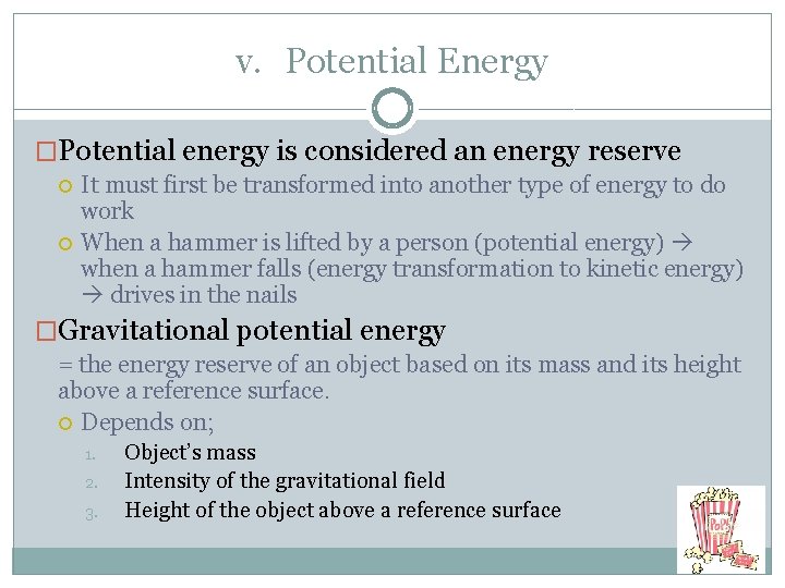 v. Potential Energy �Potential energy is considered an energy reserve It must first be