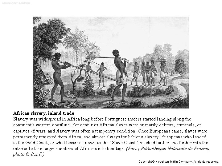 African slavery, inland trade Slavery was widespread in Africa long before Portuguese traders started