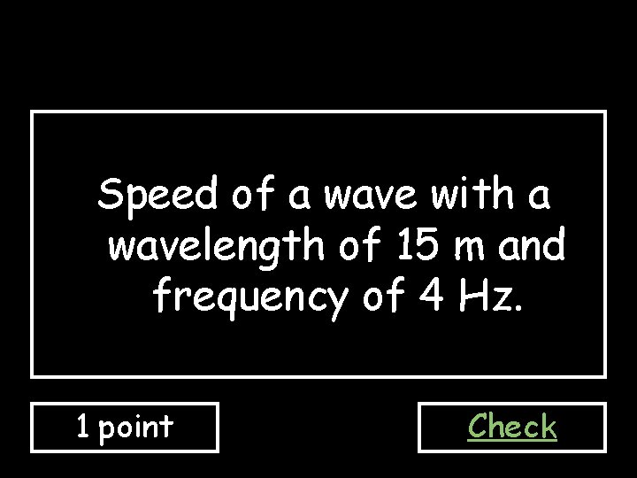 Speed of a wave with a wavelength of 15 m and frequency of 4