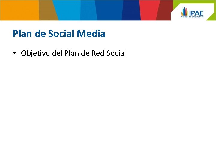 Plan de Social Media • Objetivo del Plan de Red Social 