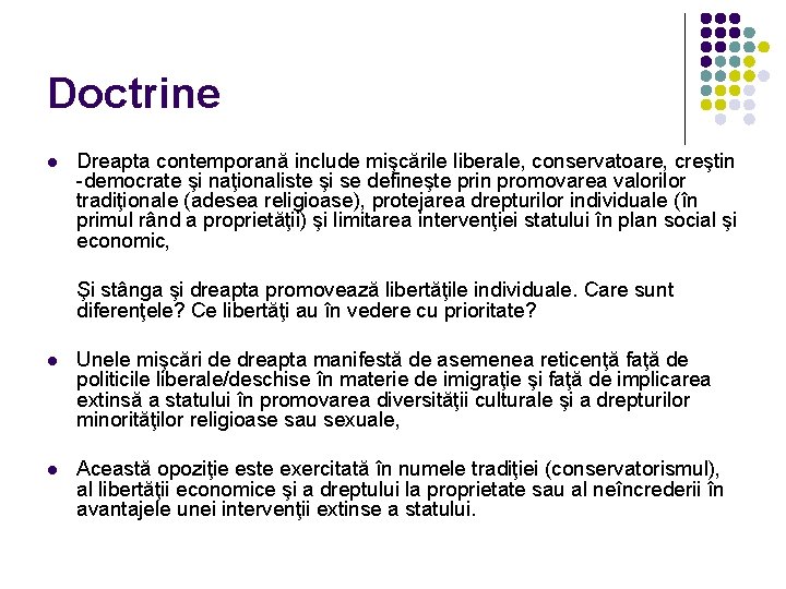 Doctrine l Dreapta contemporană include mişcările liberale, conservatoare, creştin -democrate şi naţionaliste şi se