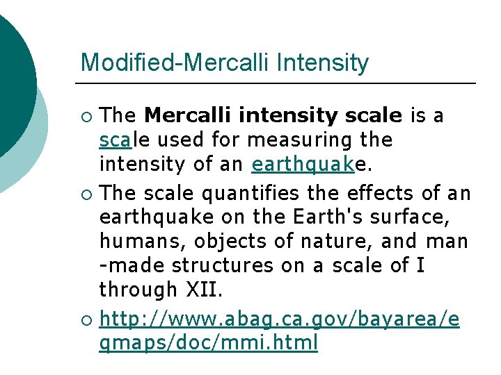 Modified-Mercalli Intensity The Mercalli intensity scale is a scale used for measuring the intensity