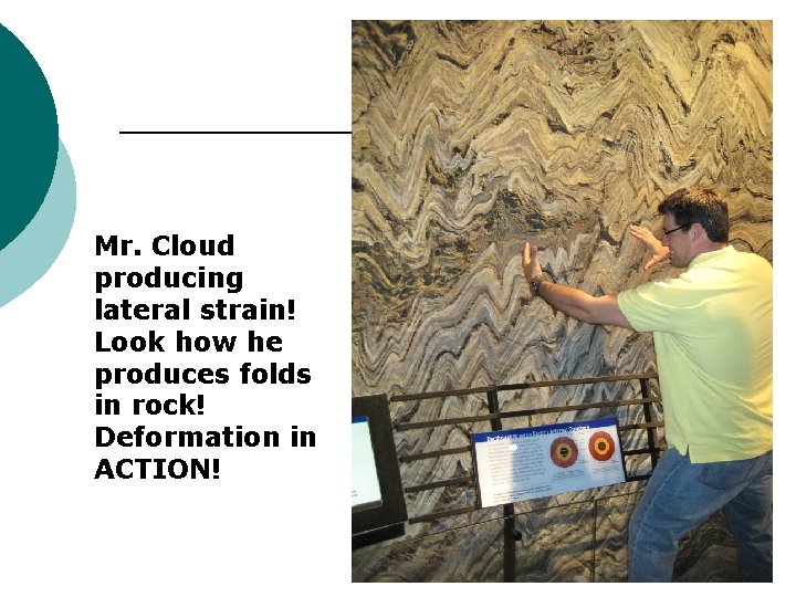 Mr. Cloud producing lateral strain! Look how he produces folds in rock! Deformation in