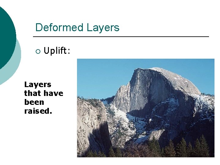 Deformed Layers ¡ Uplift: Layers that have been raised. 