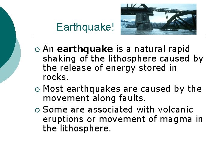 Earthquake! An earthquake is a natural rapid shaking of the lithosphere caused by the