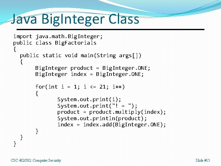 Java Big. Integer Class import java. math. Big. Integer; public class Big. Factorials {