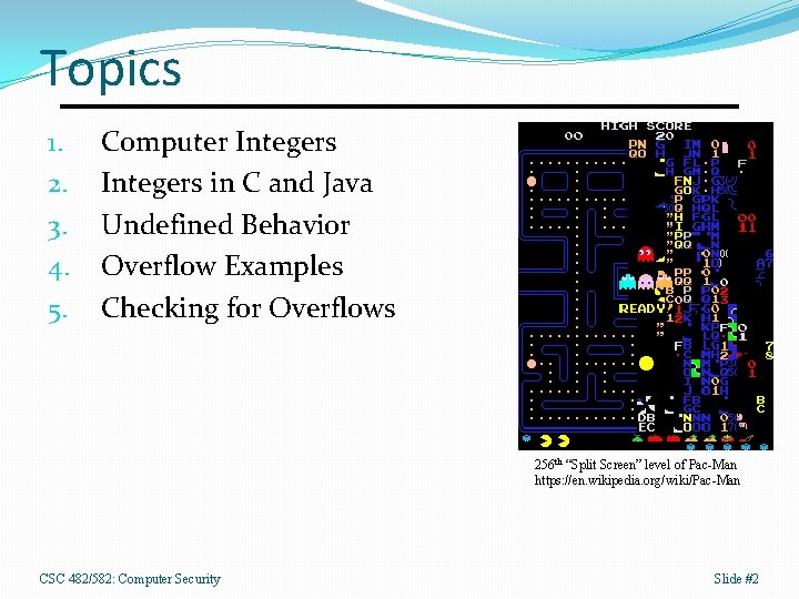 Topics 1. 2. 3. 4. 5. Computer Integers in C and Java Undefined Behavior