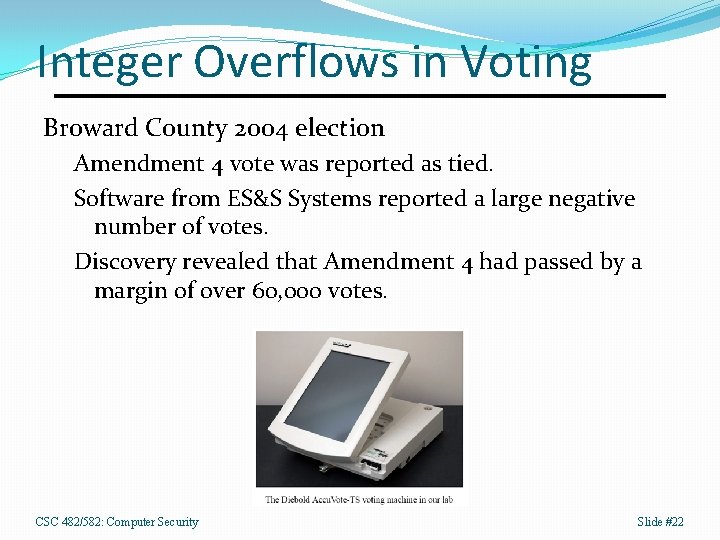 Integer Overflows in Voting Broward County 2004 election Amendment 4 vote was reported as