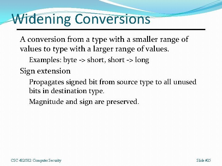 Widening Conversions A conversion from a type with a smaller range of values to