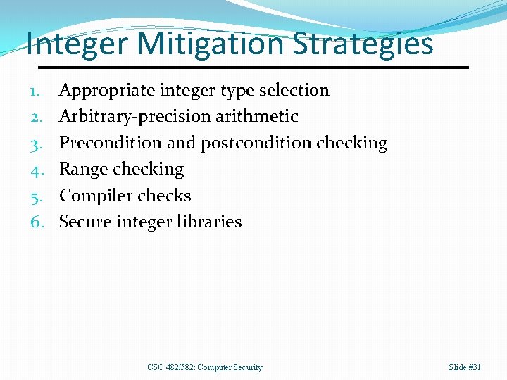 Integer Mitigation Strategies 1. 2. 3. 4. 5. 6. Appropriate integer type selection Arbitrary-precision