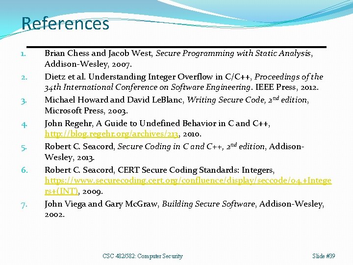 References 1. 2. 3. 4. 5. 6. 7. Brian Chess and Jacob West, Secure