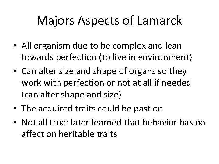 Majors Aspects of Lamarck • All organism due to be complex and lean towards