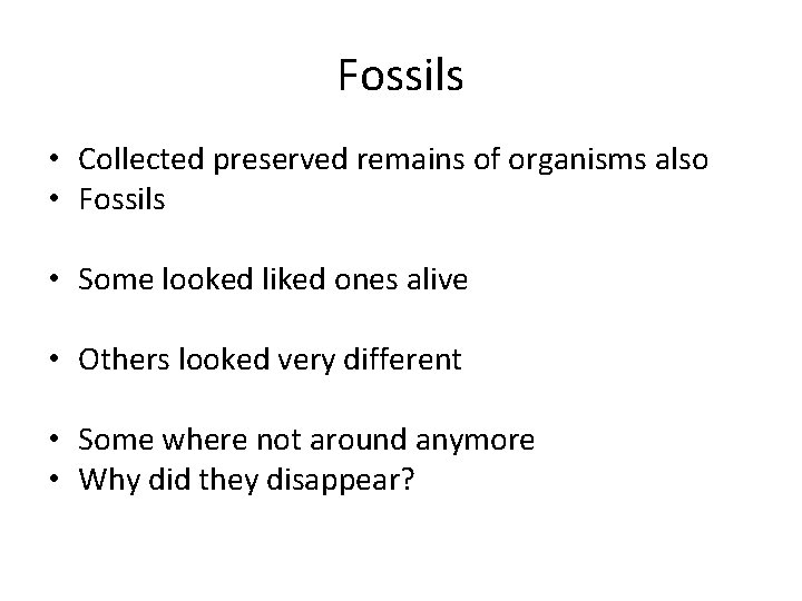 Fossils • Collected preserved remains of organisms also • Fossils • Some looked liked