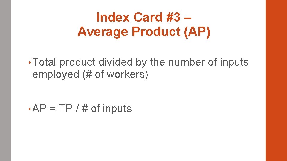 Index Card #3 – Average Product (AP) • Total product divided by the number