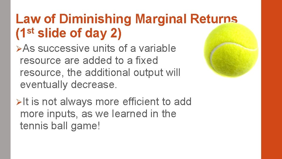Law of Diminishing Marginal Returns (1 st slide of day 2) ØAs successive units