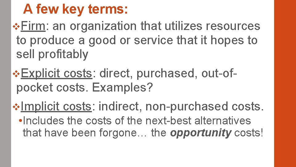 A few key terms: v. Firm: an organization that utilizes resources to produce a