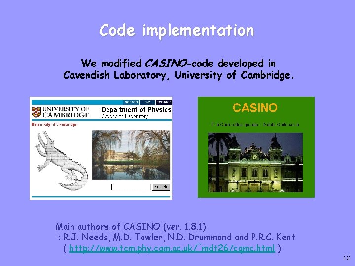 Code implementation We modified CASINO-code developed in Cavendish Laboratory, University of Cambridge. Main authors