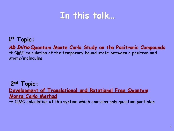 In this talk… 1 st Topic: Ab Initio Quantum Monte Carlo Study on the