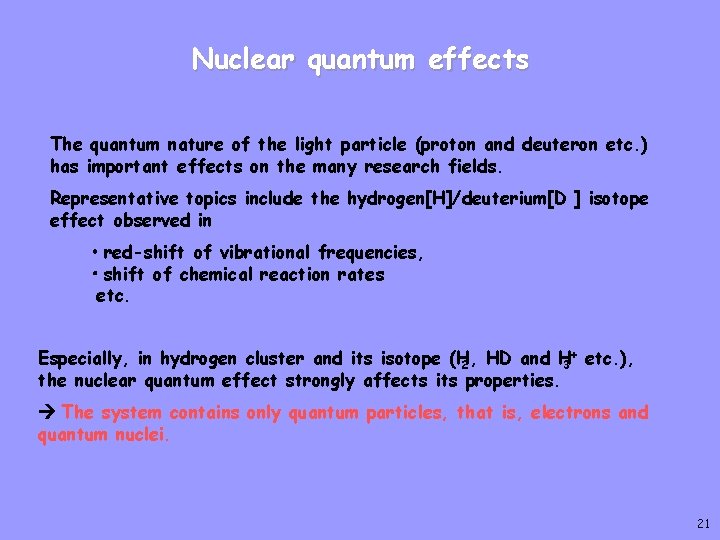 Nuclear quantum effects The quantum nature of the light particle (proton and deuteron etc.