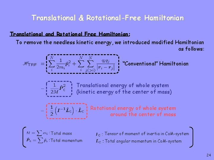 Translational & Rotational-Free Hamiltonian Translational and Rotational Free Hamiltonian: To remove the needless kinetic