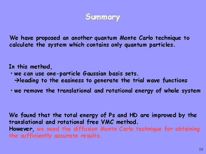 Summary We have proposed an another quantum Monte Carlo technique to calculate the system