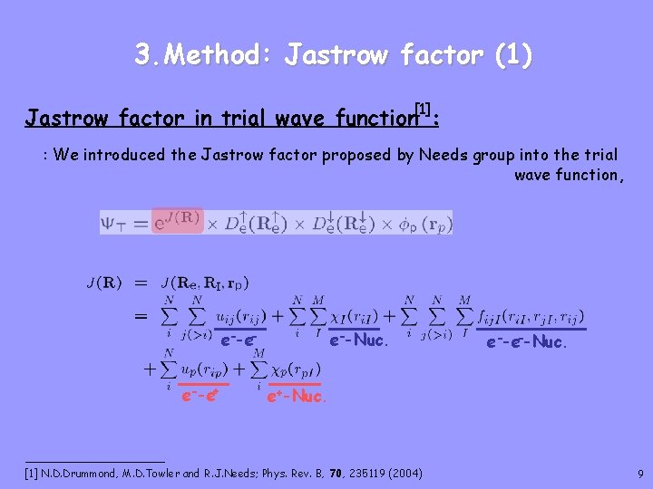 3. Method: Jastrow factor (1) Jastrow factor in trial wave function[1]: : We introduced